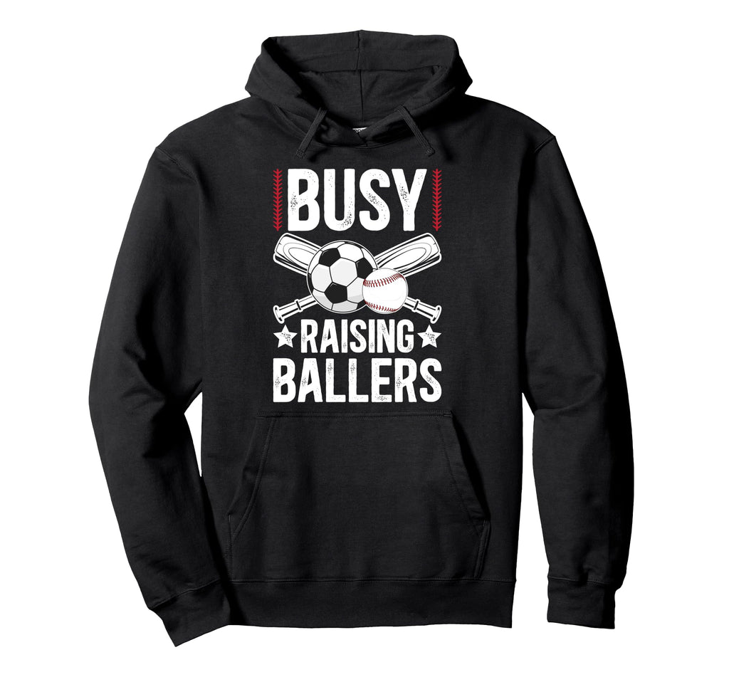 Busy Raising Ballers Soccer Baseball Dad Hoodie - Aesthetic Graphic Unisex - T-Shirt, Sweatshirt, Hoodie