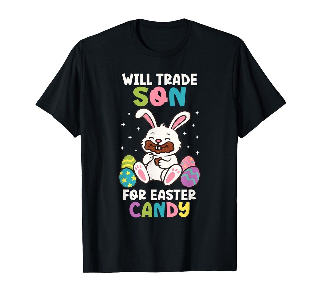 Will Trade Son Easter Candy Funny Family T-Shirt - Graphic Print Men Women - T-Shirt, Sweatshirt, Hoodie