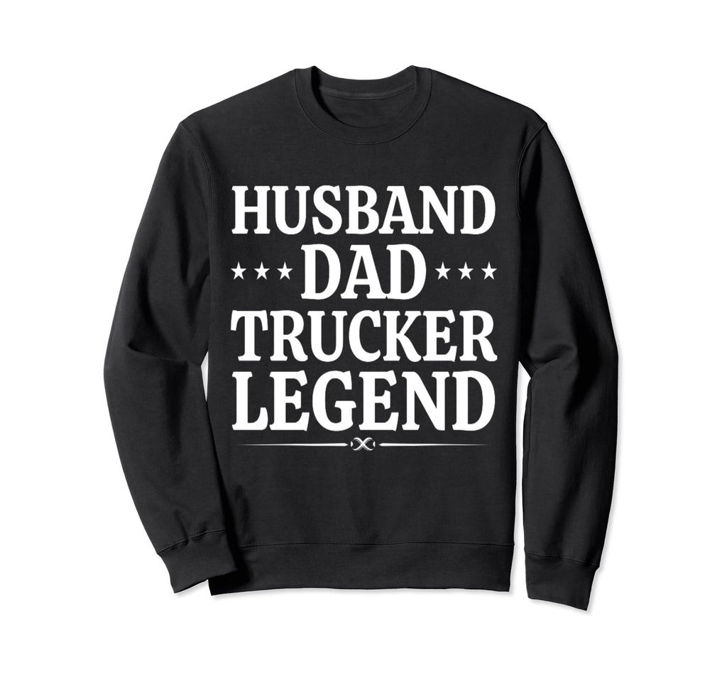 Husband Dad Trucker Legend Funny Sweatshirt - Fun Novelty Design Unisex - T-Shirt, Sweatshirt, Hoodie