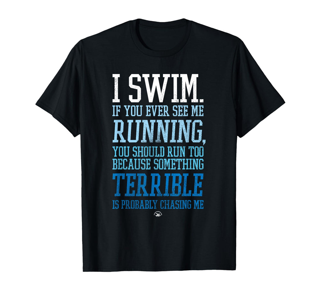 I Swim If You Ever See Me Running T-Shirt - Minimalist Print for Adults - T-Shirt, Sweatshirt, Hoodie