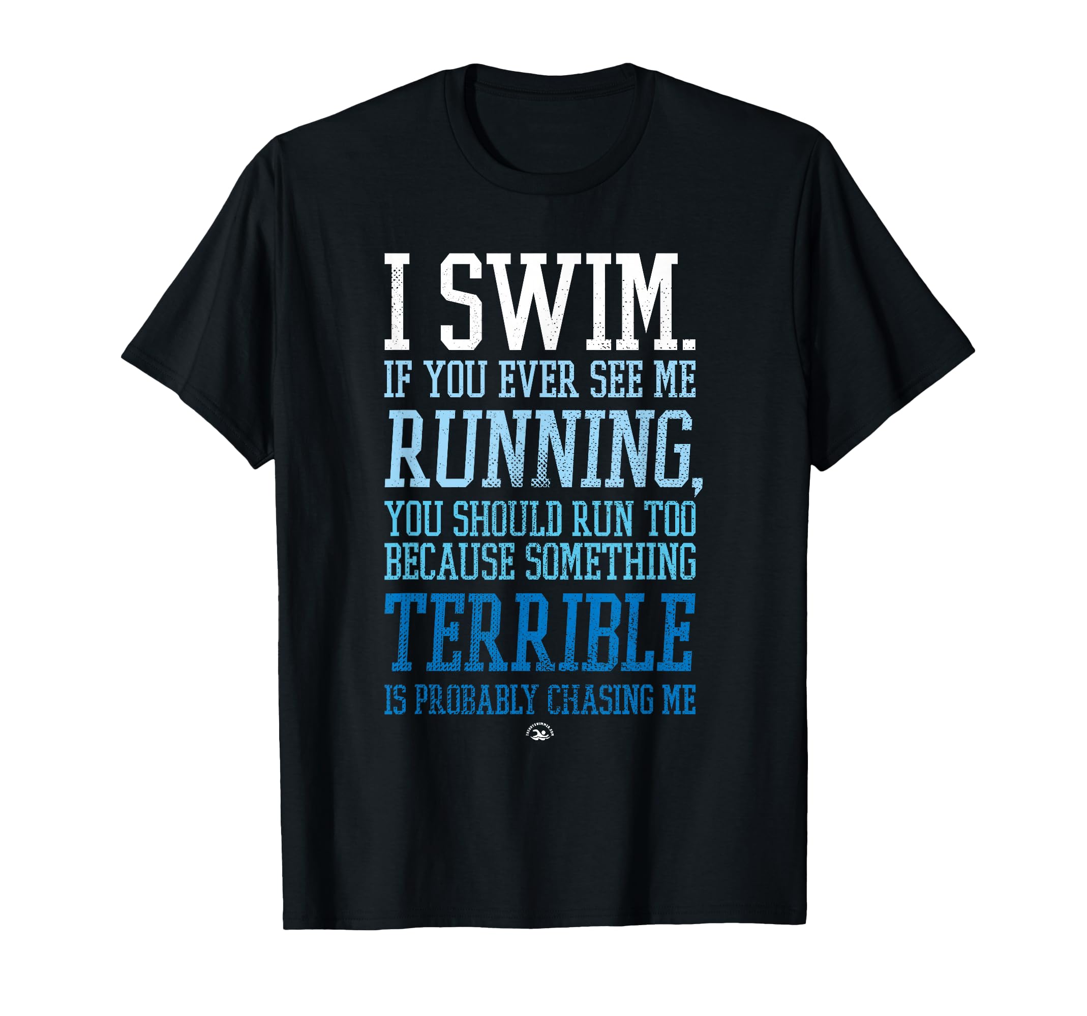 I Swim If You Ever See Me Running T-Shirt - Minimalist Print for Adults - T-Shirt, Sweatshirt, Hoodie