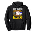 Busy Raising Ballers Baseball Hockey Hoodie - Fun Novelty Design Unisex - T-Shirt, Sweatshirt, Hoodie