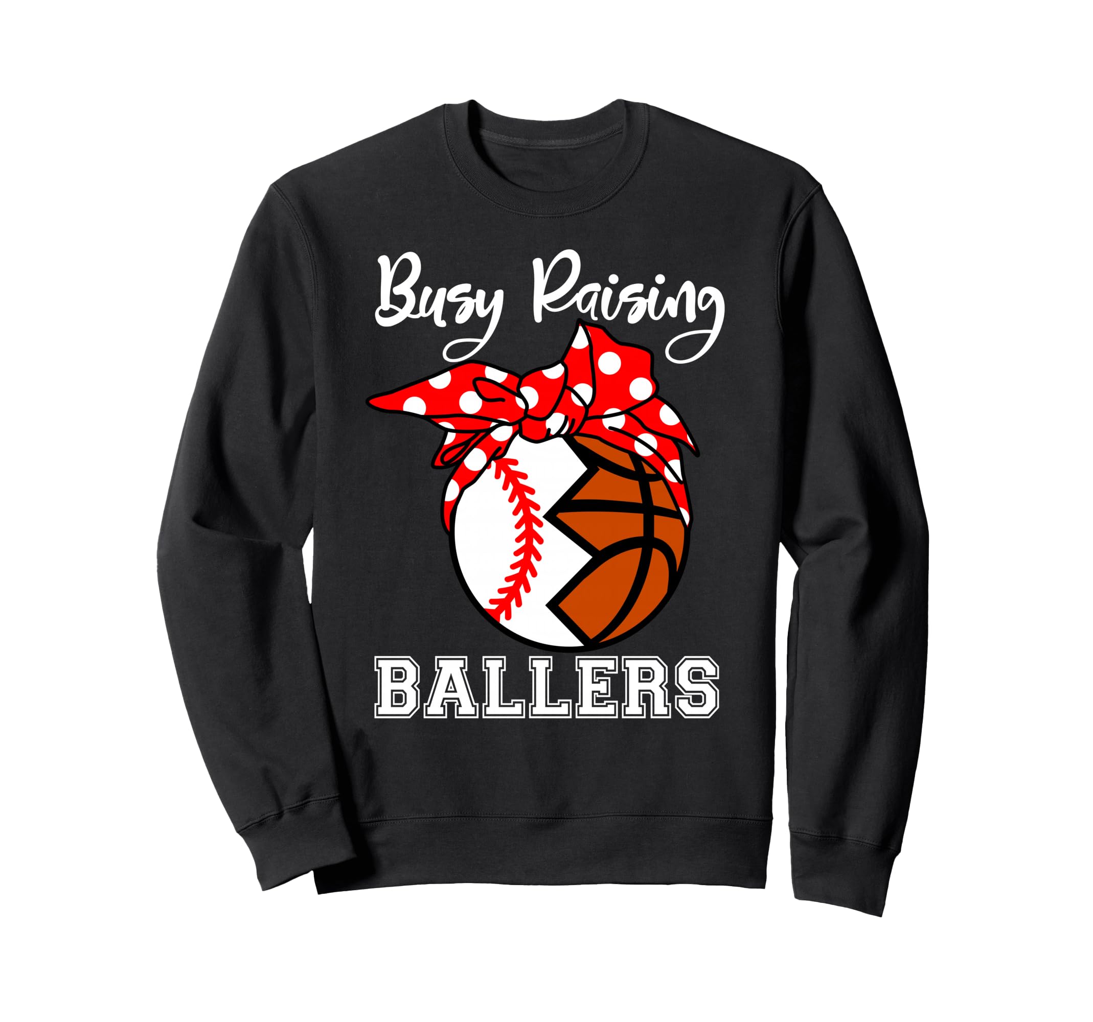 Busy Raising Ballers Funny Sweatshirt - Streetwear Style for Adults - T-Shirt, Sweatshirt, Hoodie