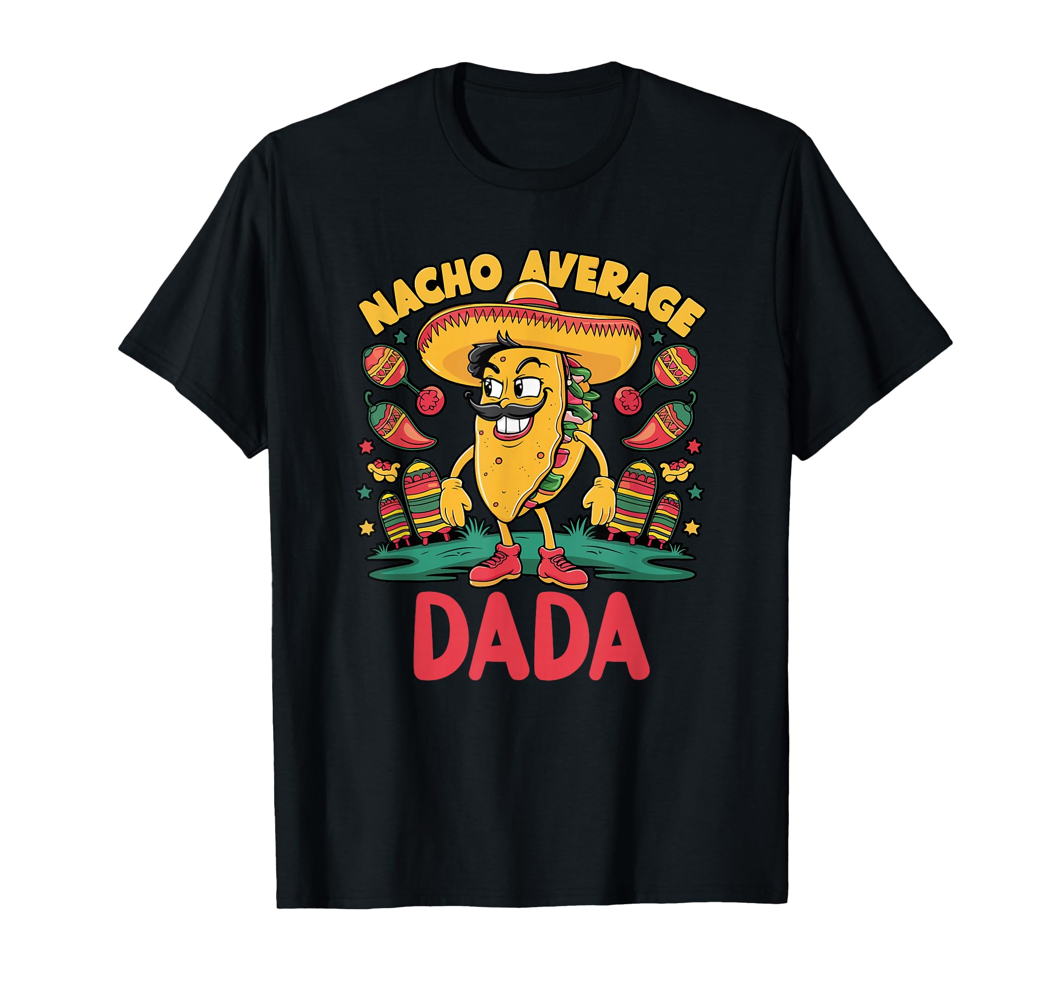 Nacho Average Dada Mexican Grandpa T-Shirt - Trendy Graphic for Adults - T-Shirt, Sweatshirt, Hoodie