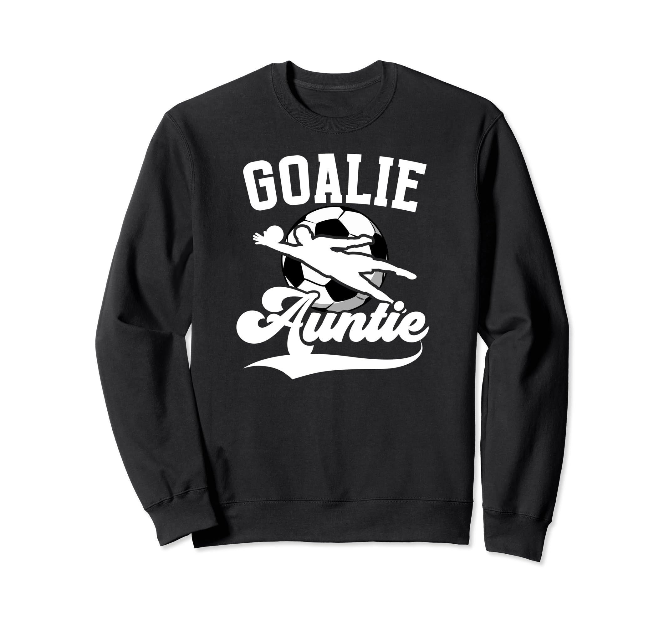 Soccer Goalie Auntie Soccer Goalkeeper Sweatshirt - Graphic Print Unisex - T-Shirt, Sweatshirt, Hoodie