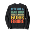 Its Not Dad Bod Its Father Figure Sweatshirt - Streetwear Style for Adults - T-Shirt, Sweatshirt, Hoodie