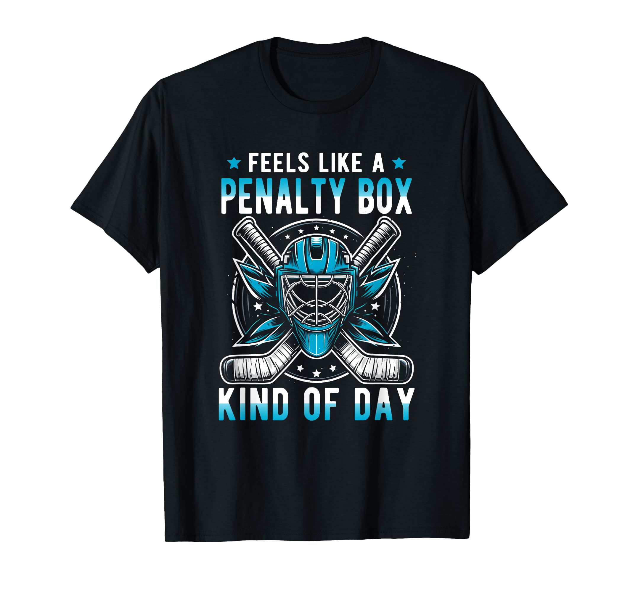 Feels Like Penalty Box Kind Day Funny T-Shirt - Custom Art Print Unisex - T-Shirt, Sweatshirt, Hoodie