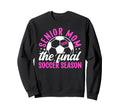Soccer Senior Mom 2026 Final Sweatshirt - Streetwear Style Men Women - T-Shirt, Sweatshirt, Hoodie