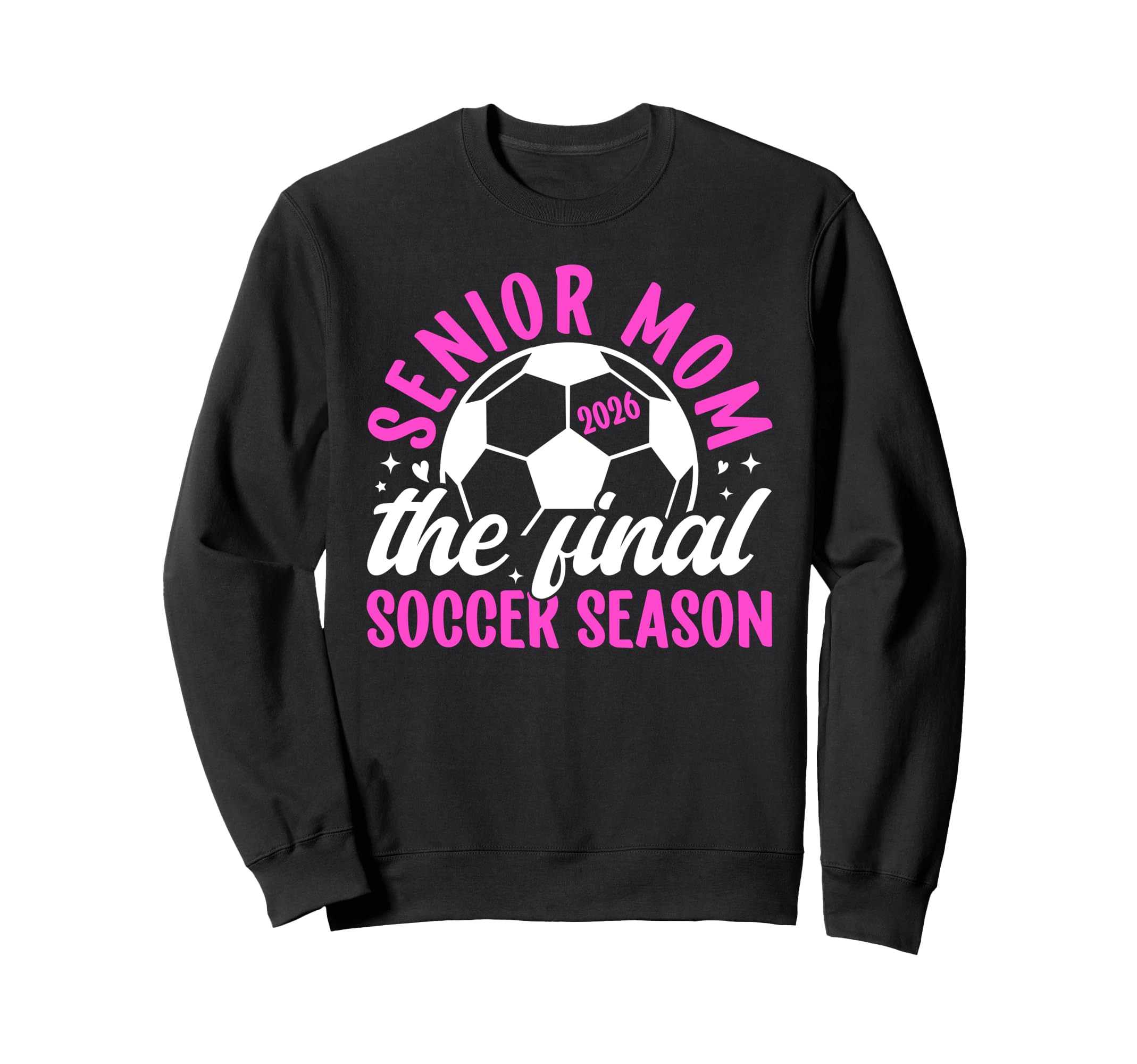 Soccer Senior Mom 2026 Final Sweatshirt - Streetwear Style Men Women - T-Shirt, Sweatshirt, Hoodie
