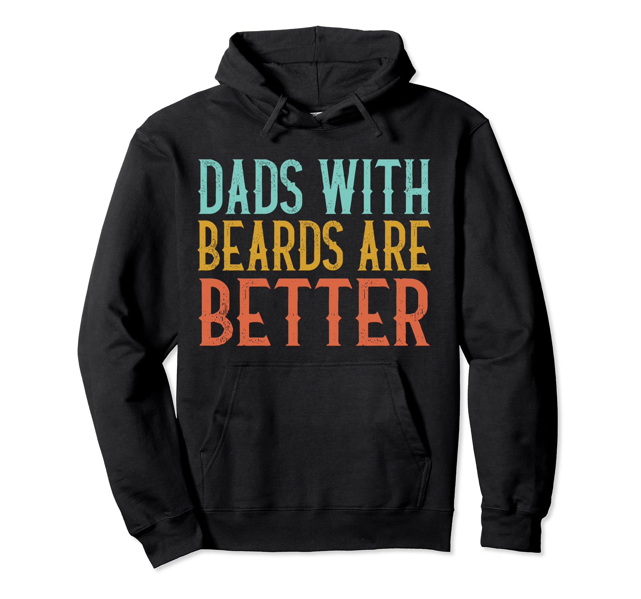 Dads Beards Are Better Fun Bearded Papa Hoodie - Trendy Graphic Men Women - T-Shirt, Sweatshirt, Hoodie