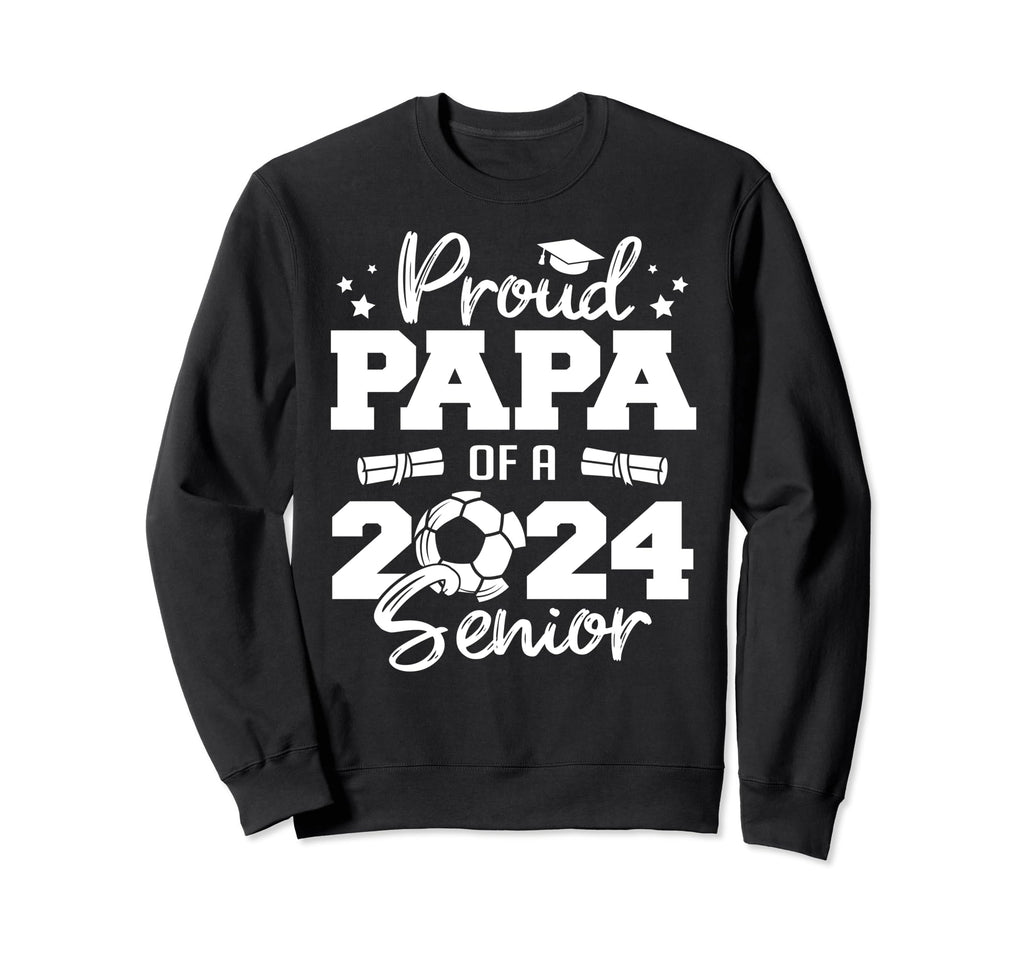 Proud Papa 2024 Senior Funny Soccer Sweatshirt - Graphic Print for Adults - T-Shirt, Sweatshirt, Hoodie