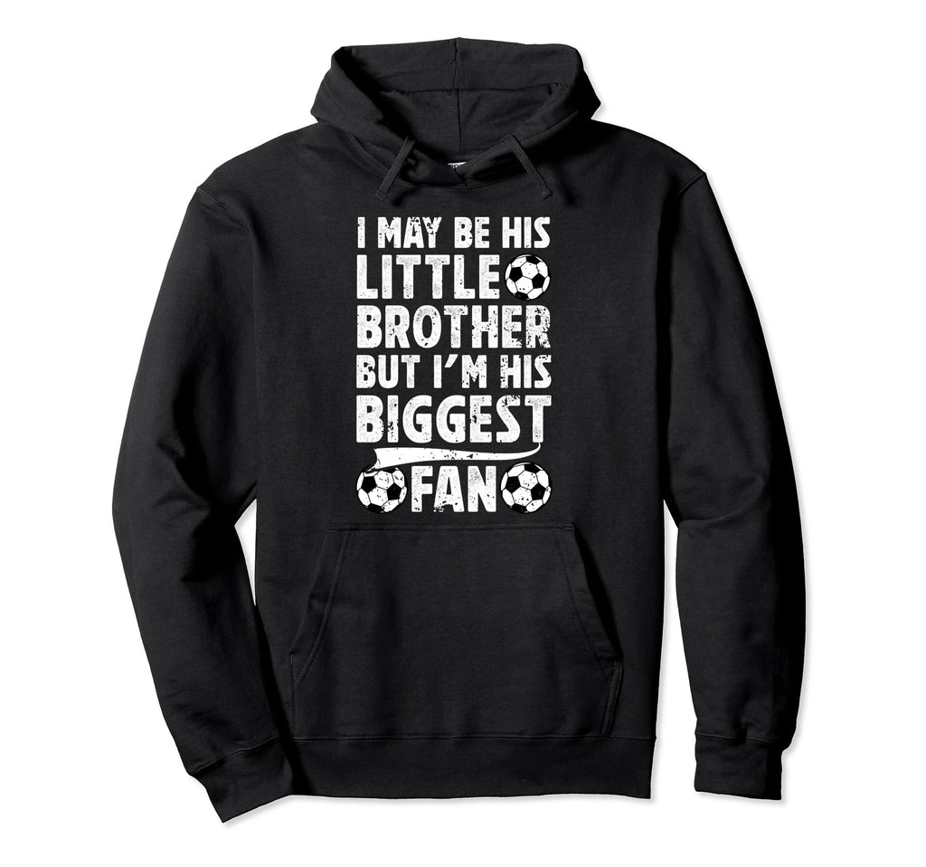 His Little Brother Soccer Brother Hoodie - Fun Novelty Design Men Women - T-Shirt, Sweatshirt, Hoodie