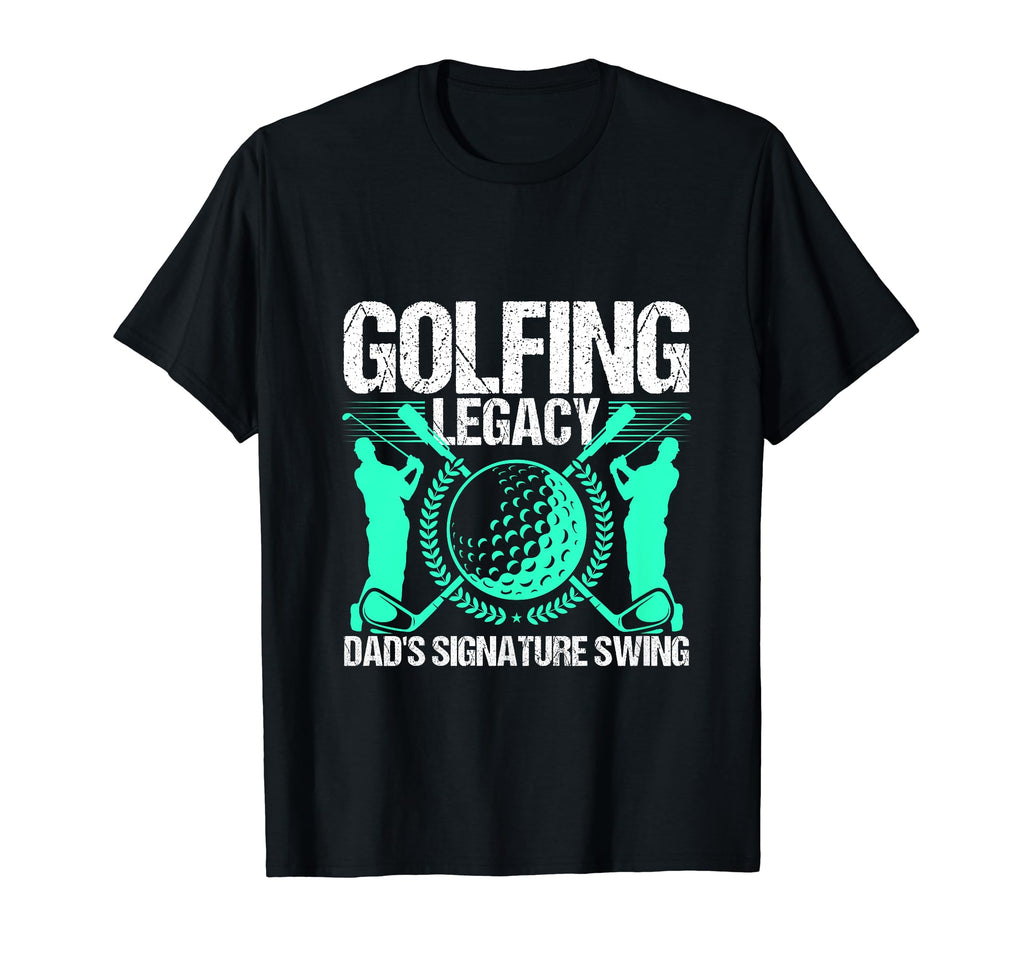 Funny Golfing Legacy Dads Signature T-Shirt - Aesthetic Graphic Men Women - T-Shirt, Sweatshirt, Hoodie