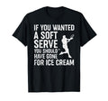 If You Wanted Soft Serve Tennis Funny T-Shirt - Unique Graphic for Adults - T-Shirt, Sweatshirt, Hoodie