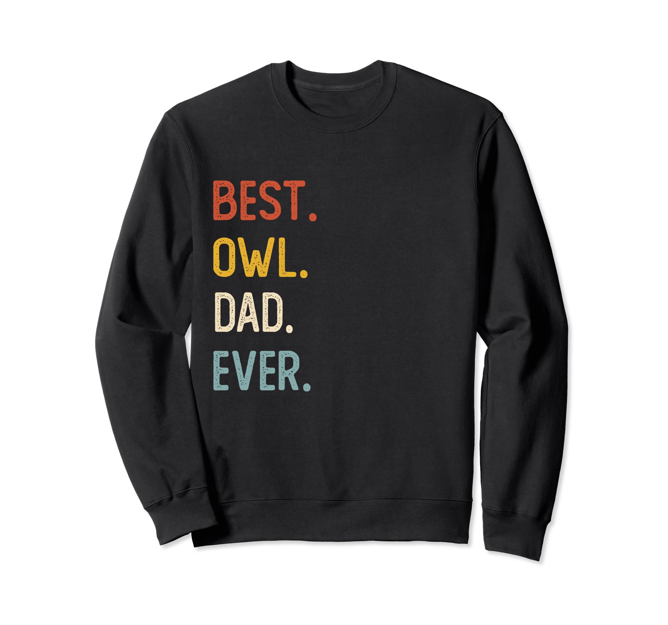 Funny Dad Shirts Best Owl Dad Ever Sweatshirt - Unique Graphic Unisex - T-Shirt, Sweatshirt, Hoodie