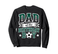Dad Birthday Soccer Goalie Bday Sweatshirt - Graphic Print Men Women - T-Shirt, Sweatshirt, Hoodie
