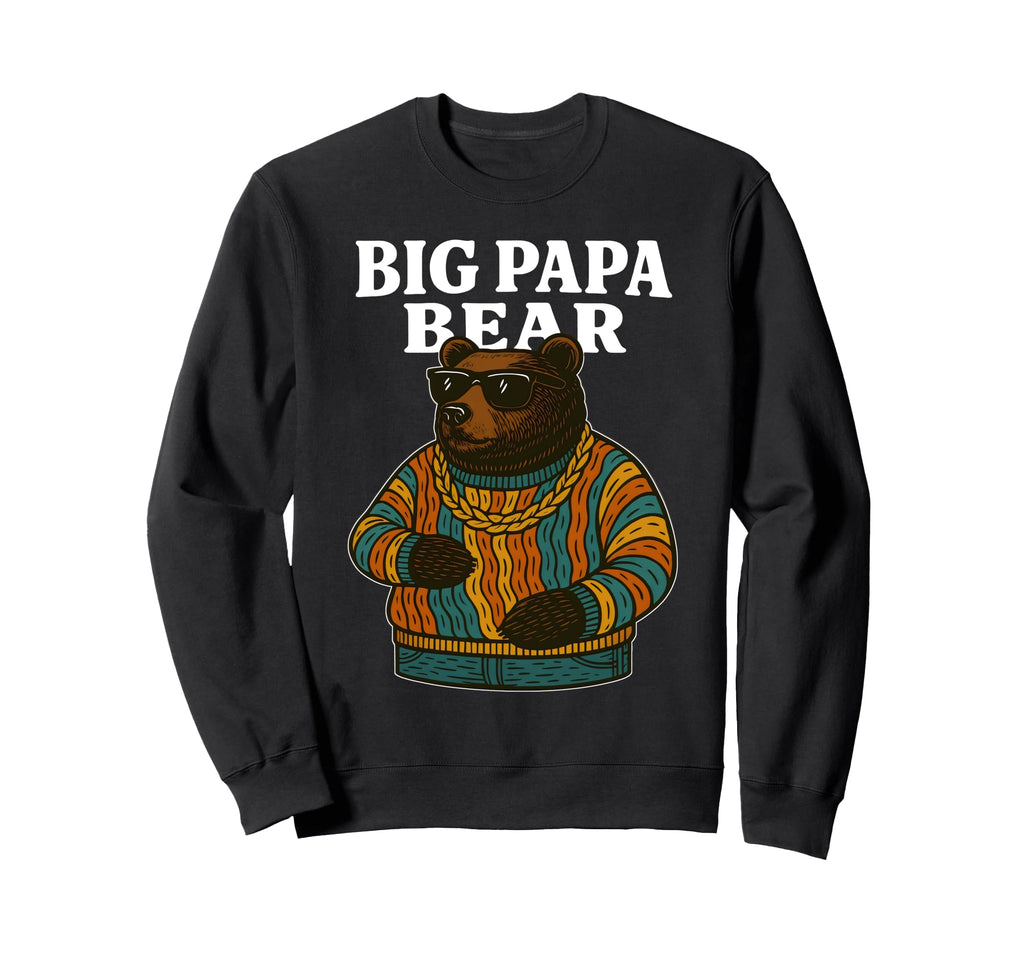 Big Papa Bear Fathers Day Sweatshirt - Graphic Print Unisex - T-Shirt, Sweatshirt, Hoodie