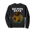 Big Papa Bear Fathers Day Sweatshirt - Graphic Print Unisex - T-Shirt, Sweatshirt, Hoodie