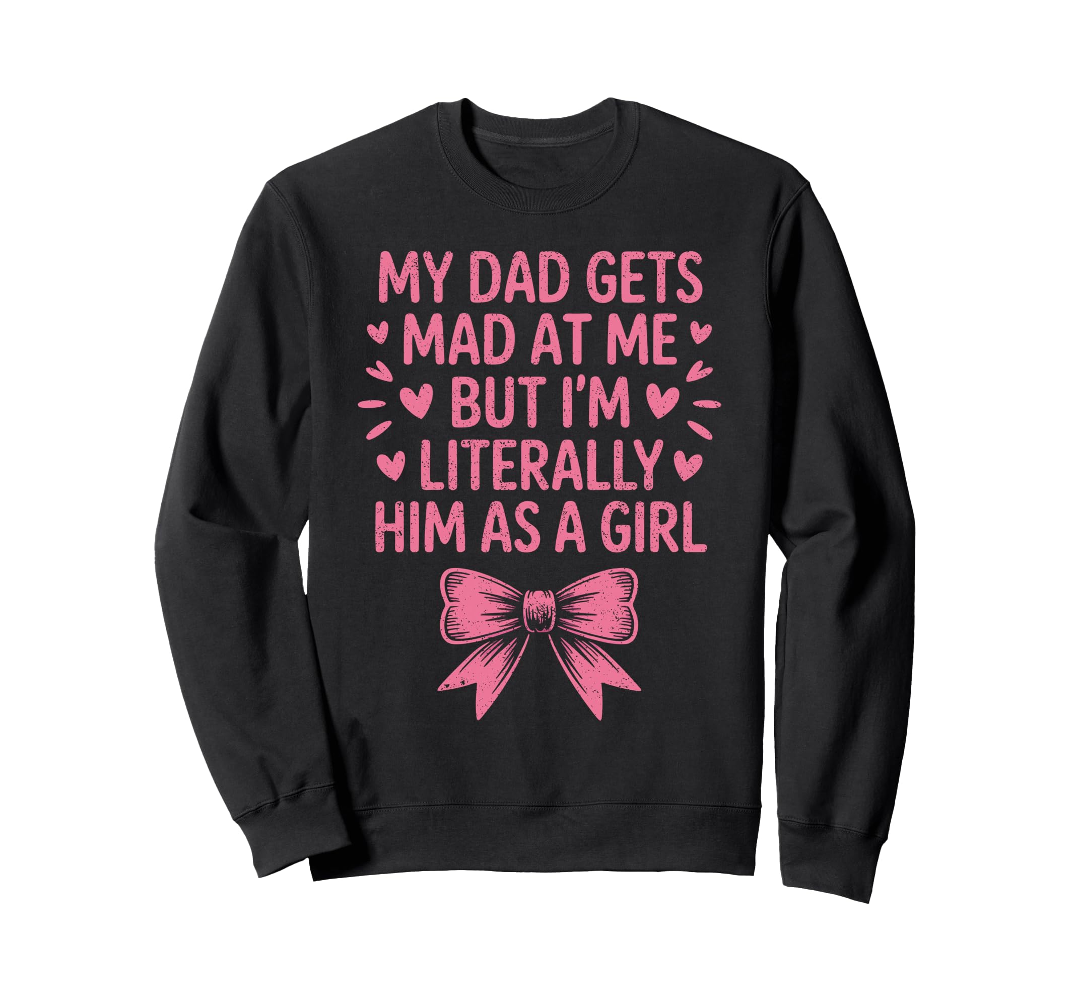 Funny My Dad Gets Mad Me But Im Sweatshirt - Aesthetic Graphic Men Women - T-Shirt, Sweatshirt, Hoodie