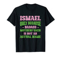 Badass Ismael Name Unique Nickname T-Shirt - Aesthetic Graphic for Adults - T-Shirt, Sweatshirt, Hoodie