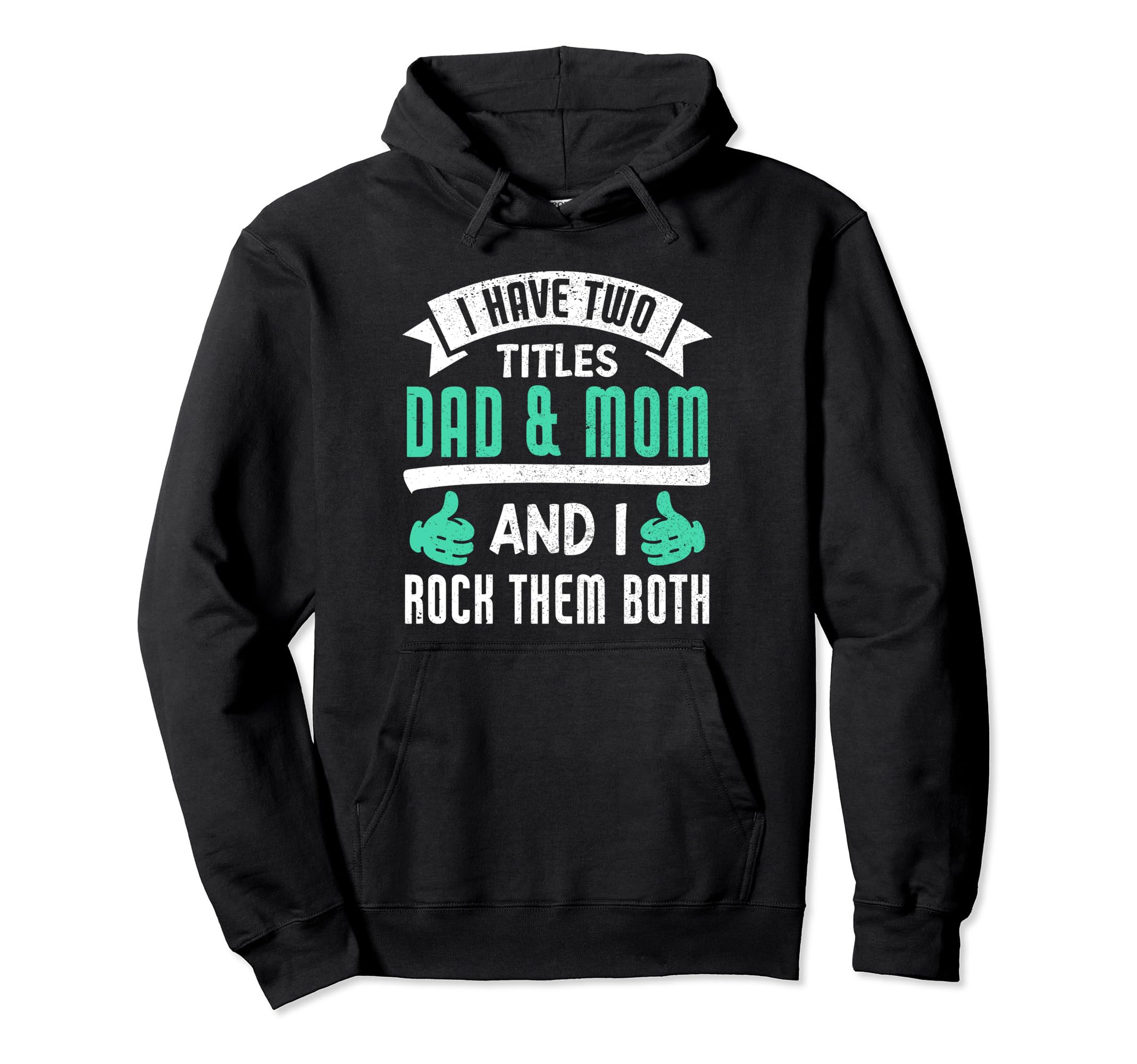 I Have Two Titles Dad And Mom And I Rock Hoodie - Graphic Print for Adults - T-Shirt, Sweatshirt, Hoodie