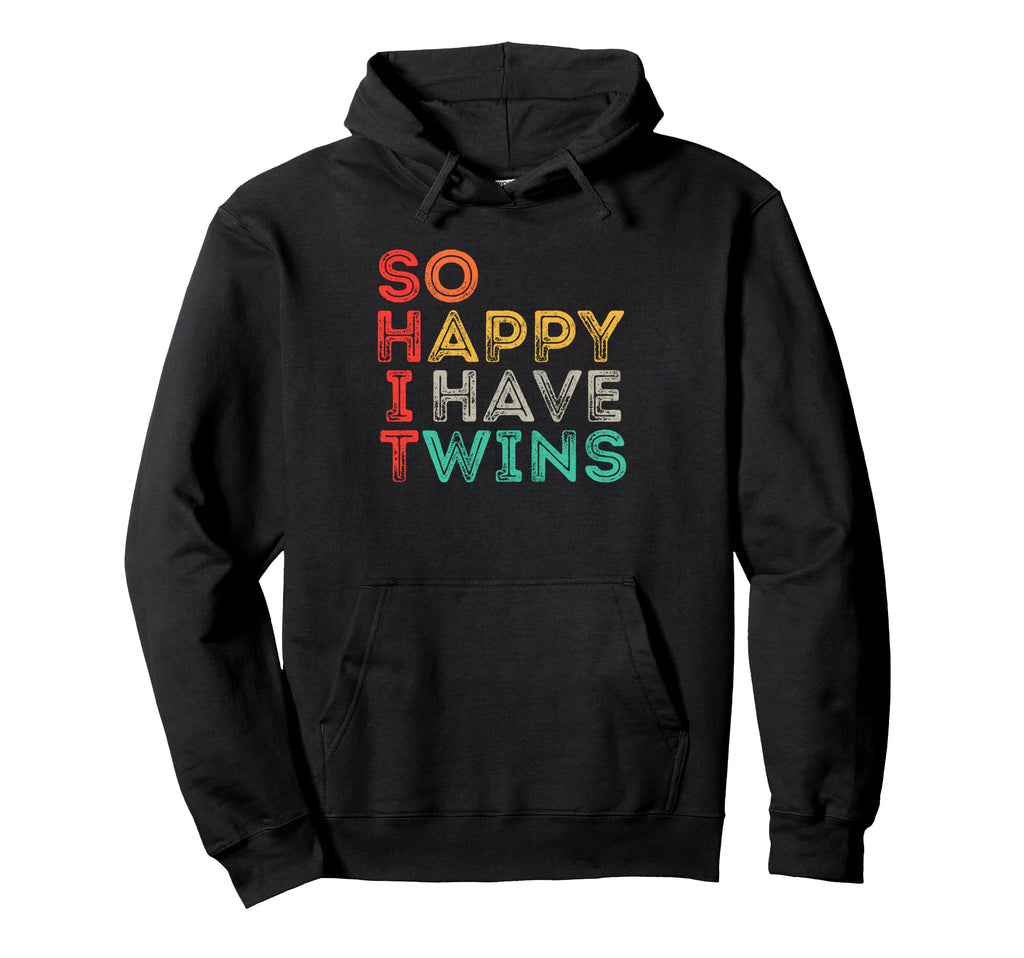 So Happy I Have Twins Funny Mom Dad Hoodie - Streetwear Style Men Women - T-Shirt, Sweatshirt, Hoodie