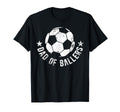 Dad Baller Soccer Dad Soccer T-Shirt - Casual Everyday Wear Men Women - T-Shirt, Sweatshirt, Hoodie