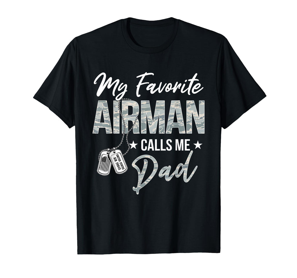 My Favorite Airman Calls Me Dad Us Air T-Shirt - Streetwear Style Unisex - T-Shirt, Sweatshirt, Hoodie