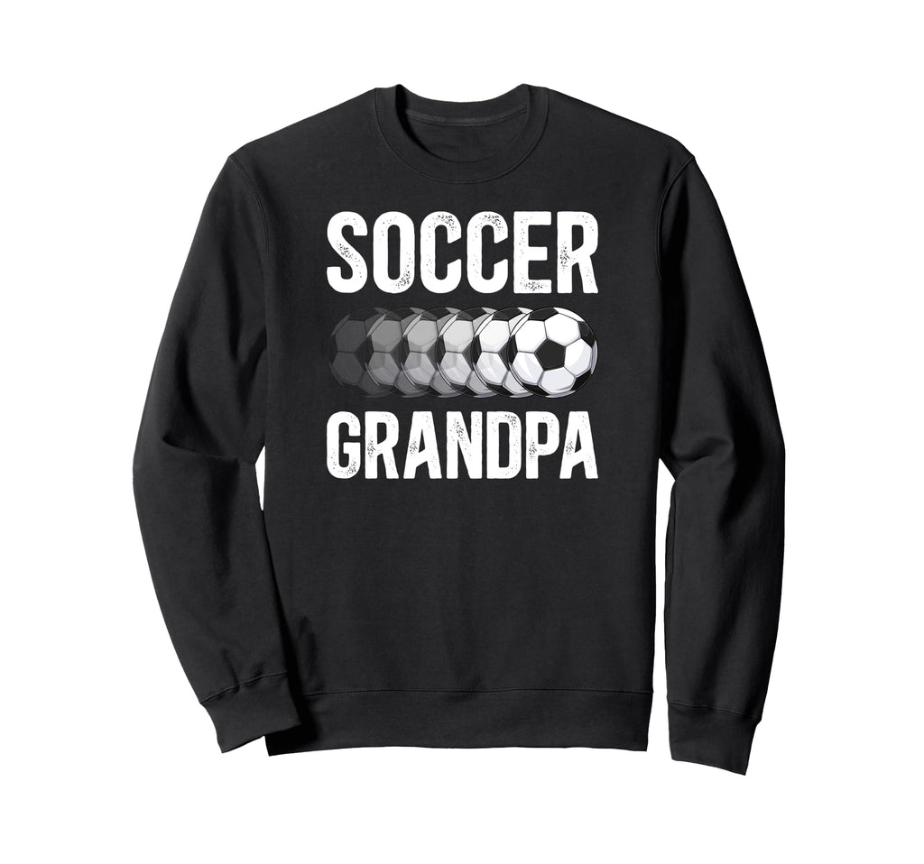 Soccer Grandpa Soccer Player Sweatshirt - Casual Everyday Wear Unisex - T-Shirt, Sweatshirt, Hoodie