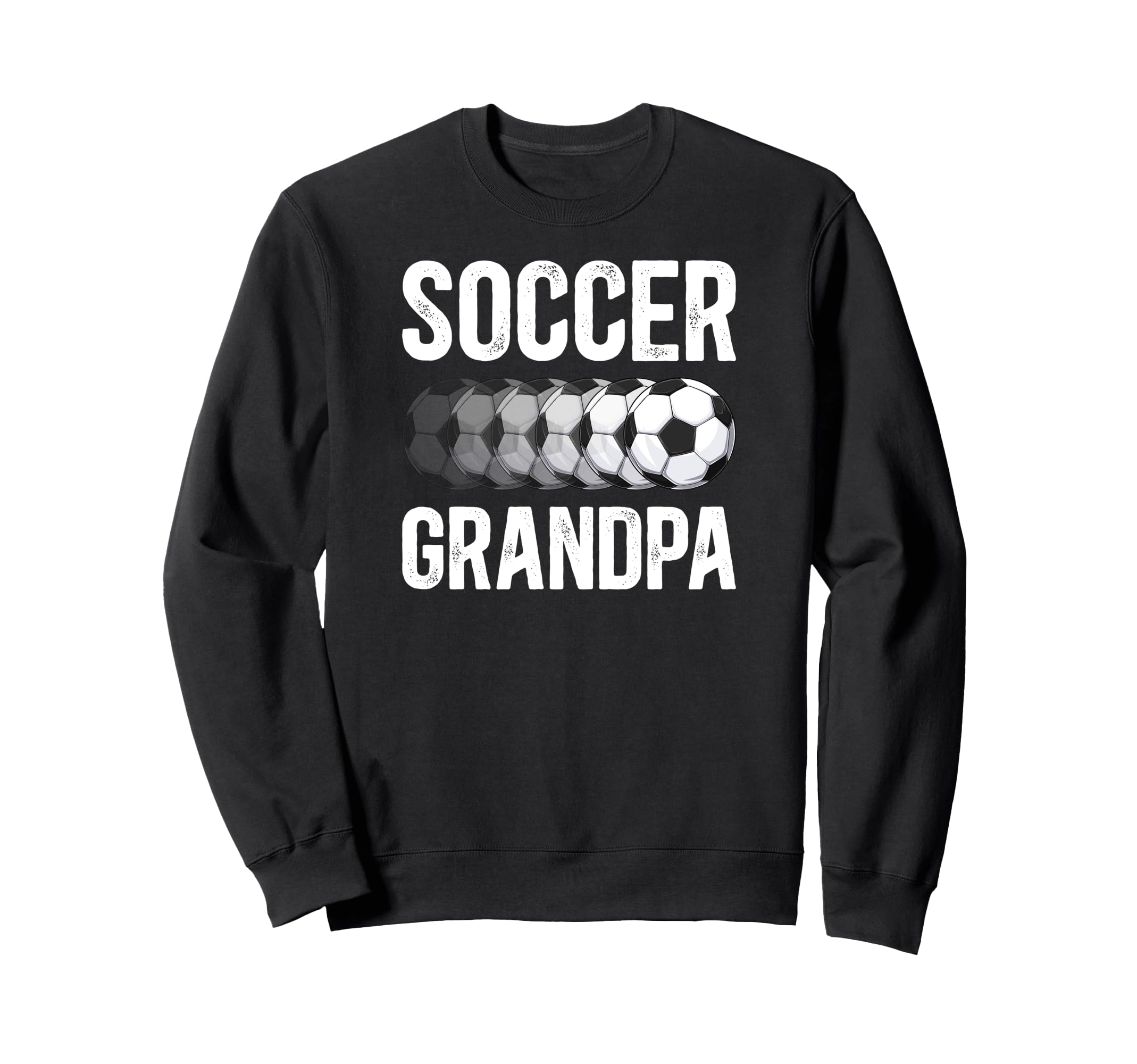 Soccer Grandpa Soccer Player Sweatshirt - Casual Everyday Wear Unisex - T-Shirt, Sweatshirt, Hoodie