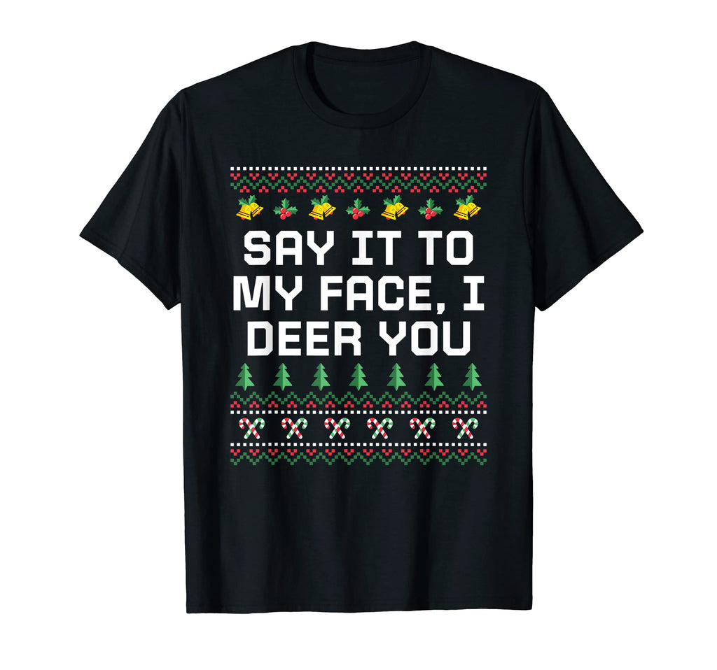 Say It To My Face I Deer You Dad T-Shirt - Custom Art Print for Adults - T-Shirt, Sweatshirt, Hoodie