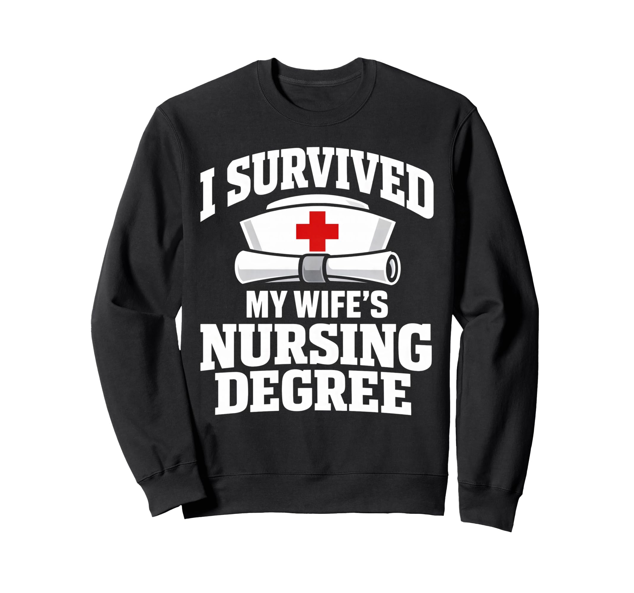 I Survived My Wifes Nursing Degree Sweatshirt - Minimalist Print Unisex - T-Shirt, Sweatshirt, Hoodie