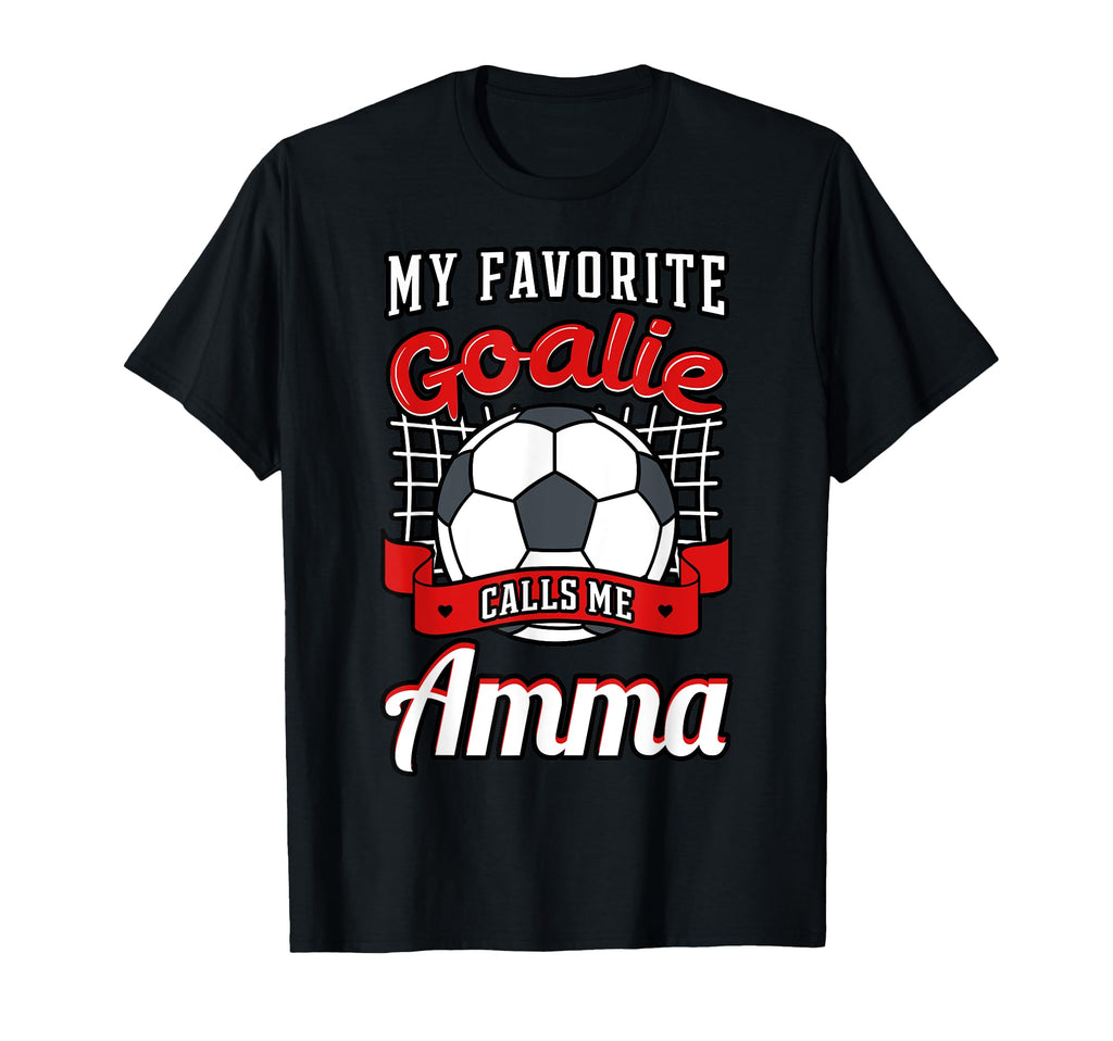 My Favorite Goalie Calls Me Amma T-Shirt - Fun Novelty Design for Adults - T-Shirt, Sweatshirt, Hoodie