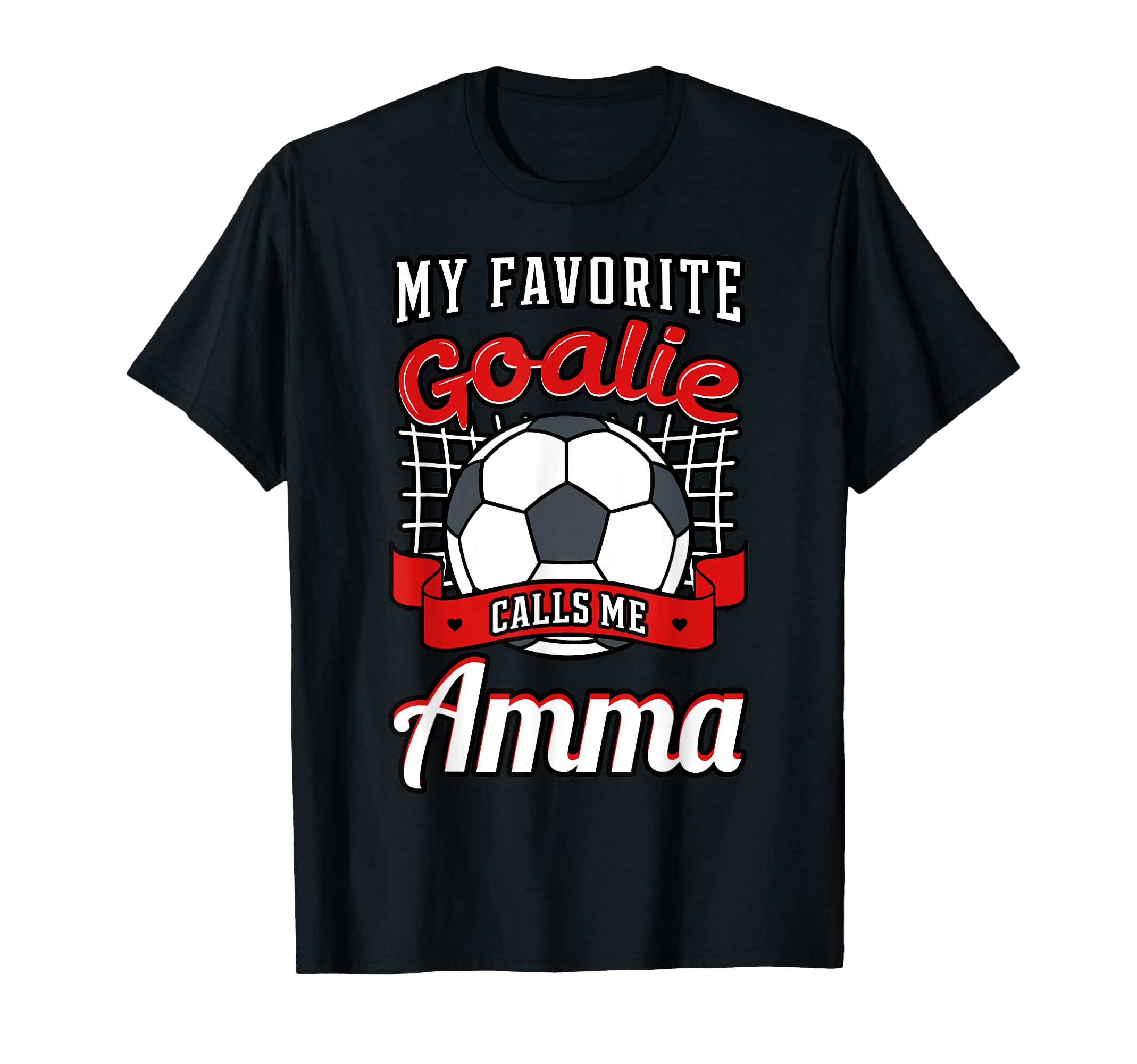 My Favorite Goalie Calls Me Amma T-Shirt - Fun Novelty Design for Adults - T-Shirt, Sweatshirt, Hoodie