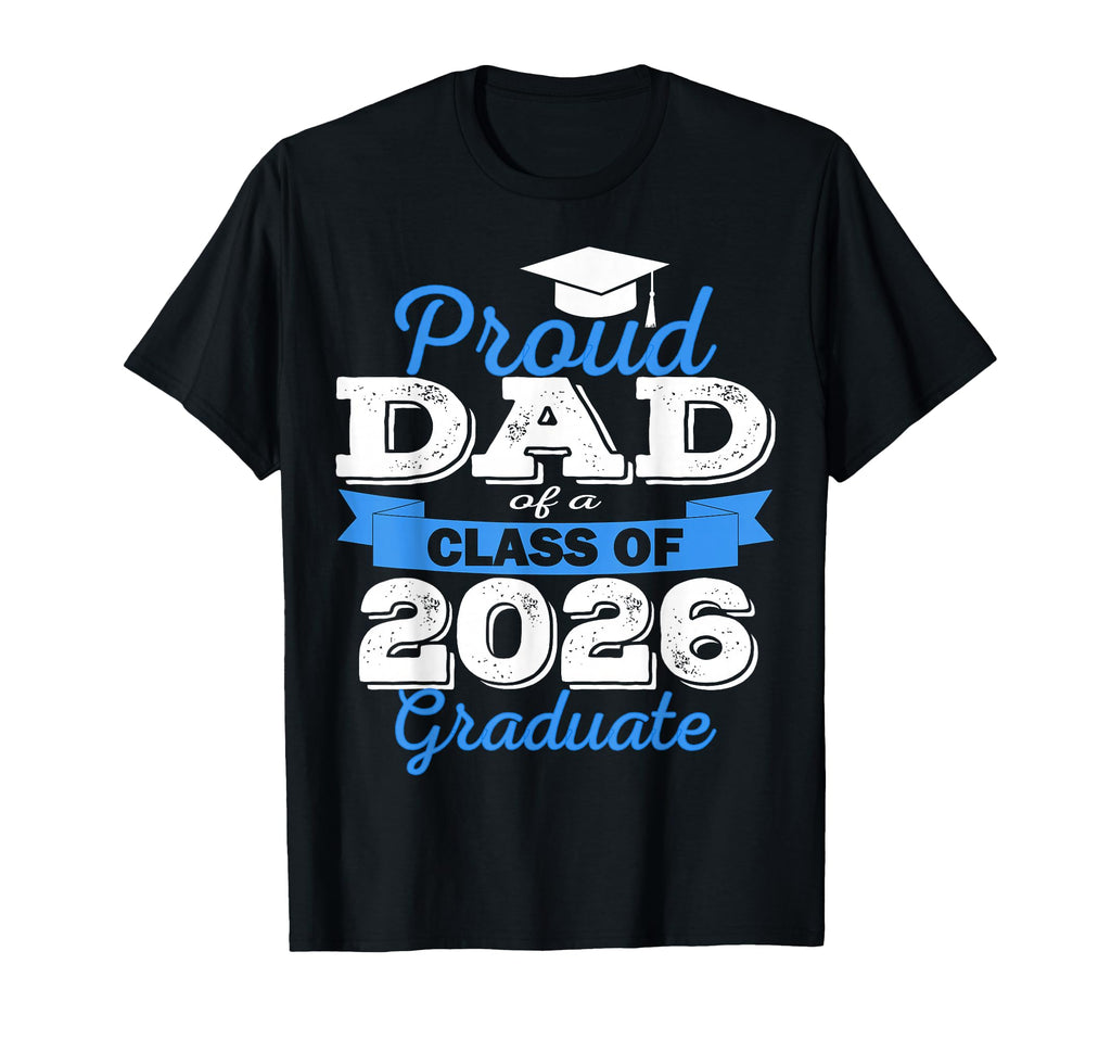 Super Proud Dad 2026 Graduate T-Shirt - Fun Novelty Design Men Women - T-Shirt, Sweatshirt, Hoodie