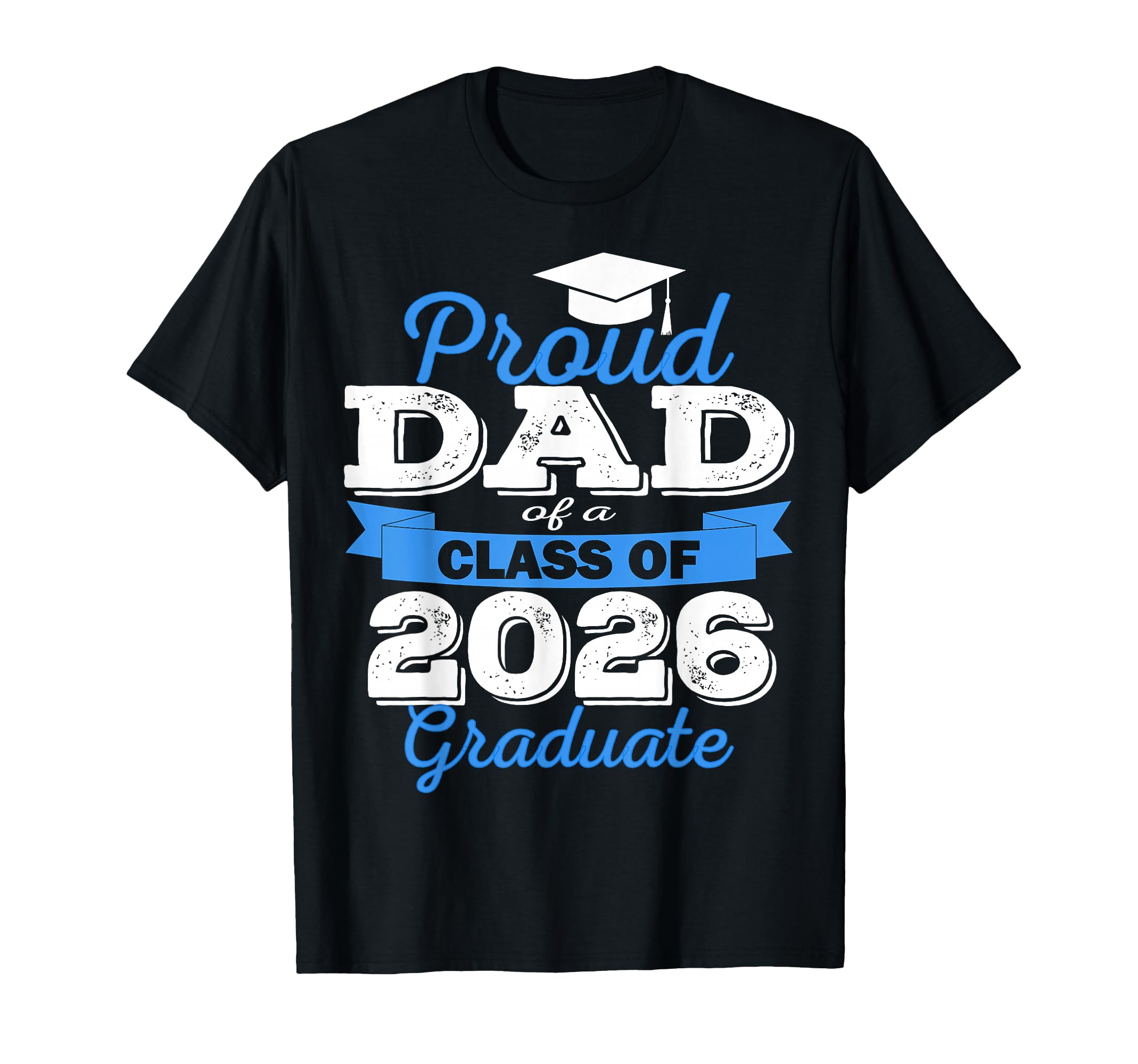 Super Proud Dad 2026 Graduate T-Shirt - Fun Novelty Design Men Women - T-Shirt, Sweatshirt, Hoodie