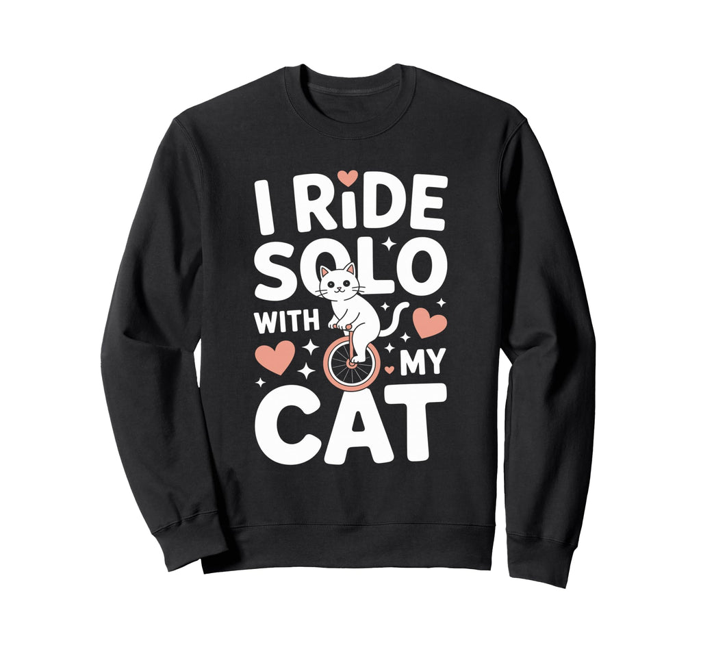 I Ride Solo My Cat Funny Cat Lover Sweatshirt - Unique Graphic Unisex - T-Shirt, Sweatshirt, Hoodie