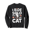 I Ride Solo My Cat Funny Cat Lover Sweatshirt - Unique Graphic Unisex - T-Shirt, Sweatshirt, Hoodie