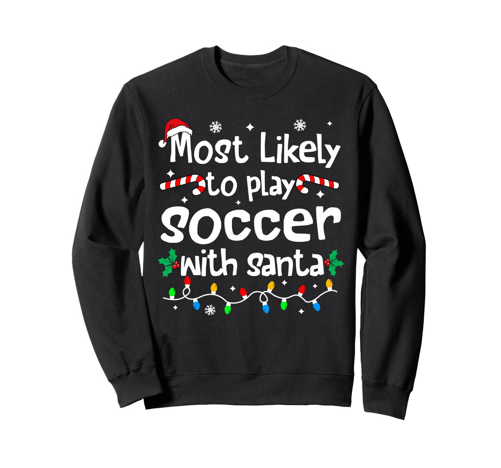Most Likely To Play Soccer Santa Sweatshirt - Aesthetic Graphic for Adults - T-Shirt, Sweatshirt, Hoodie