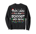 Most Likely To Play Soccer Santa Sweatshirt - Aesthetic Graphic for Adults - T-Shirt, Sweatshirt, Hoodie