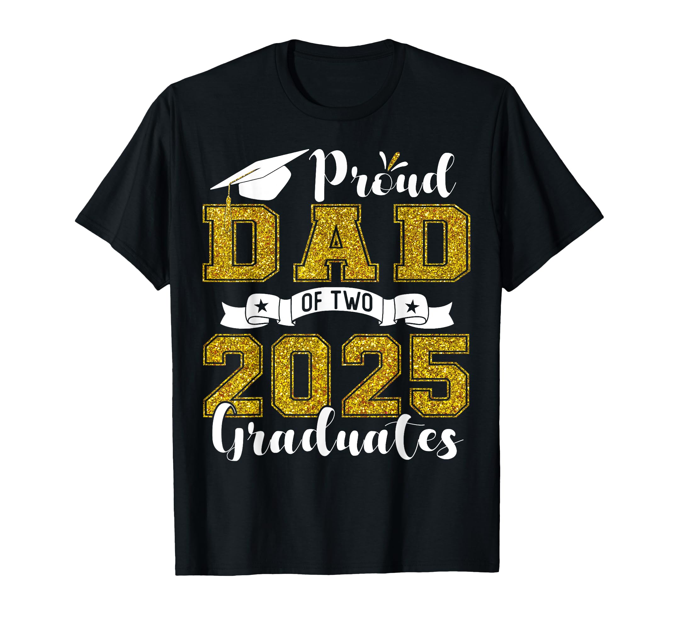 Proud Dad Two Class 2025 Graduates Twins T-Shirt - Minimalist Print Unisex - T-Shirt, Sweatshirt, Hoodie