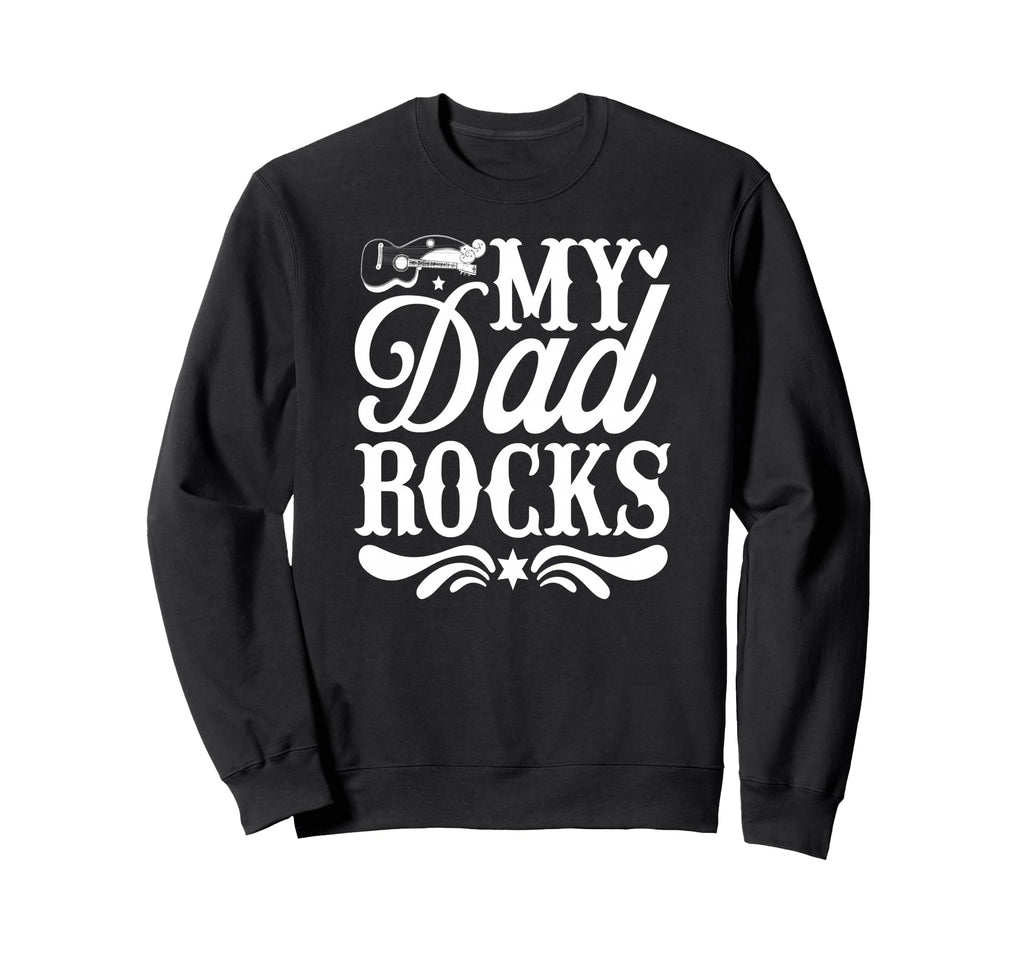 My Dad Rocks Daddy Pa Fathers Day Sweatshirt - Custom Art Print for Adults - T-Shirt, Sweatshirt, Hoodie