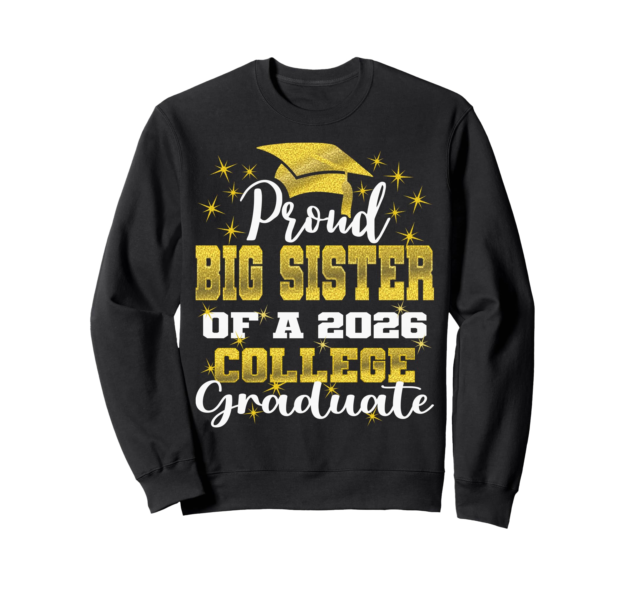 Proud Big Sister 2026 College Graduate Sweatshirt - Novelty Apparel Unisex - T-Shirt, Sweatshirt, Hoodie
