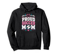 Proud Soccer Mom Soccer Mom Family Hoodie - Casual Everyday Wear Men Women - T-Shirt, Sweatshirt, Hoodie
