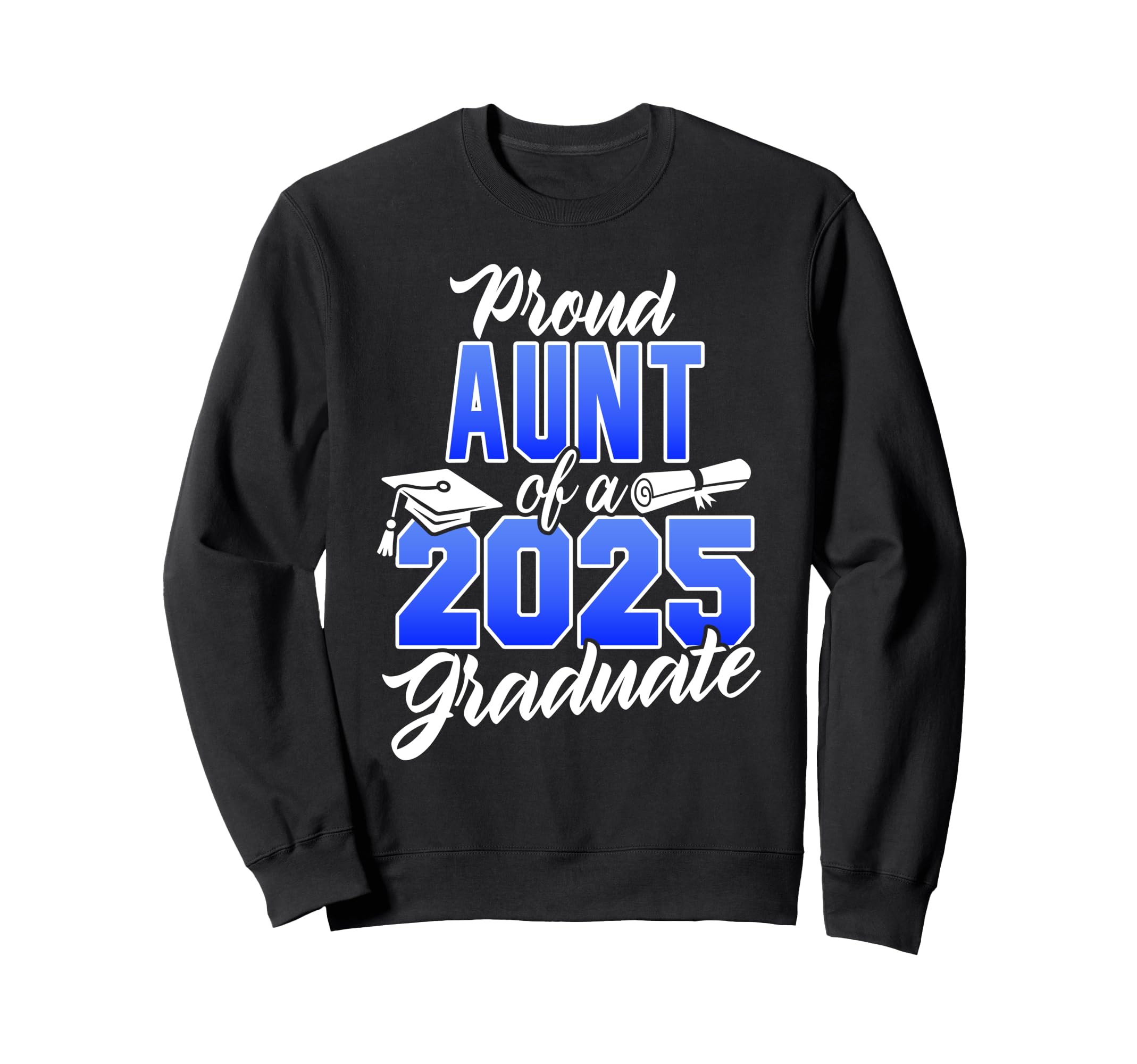 Proud Aunt 2025 Graduate Class Sweatshirt - Novelty Apparel for Adults - T-Shirt, Sweatshirt, Hoodie