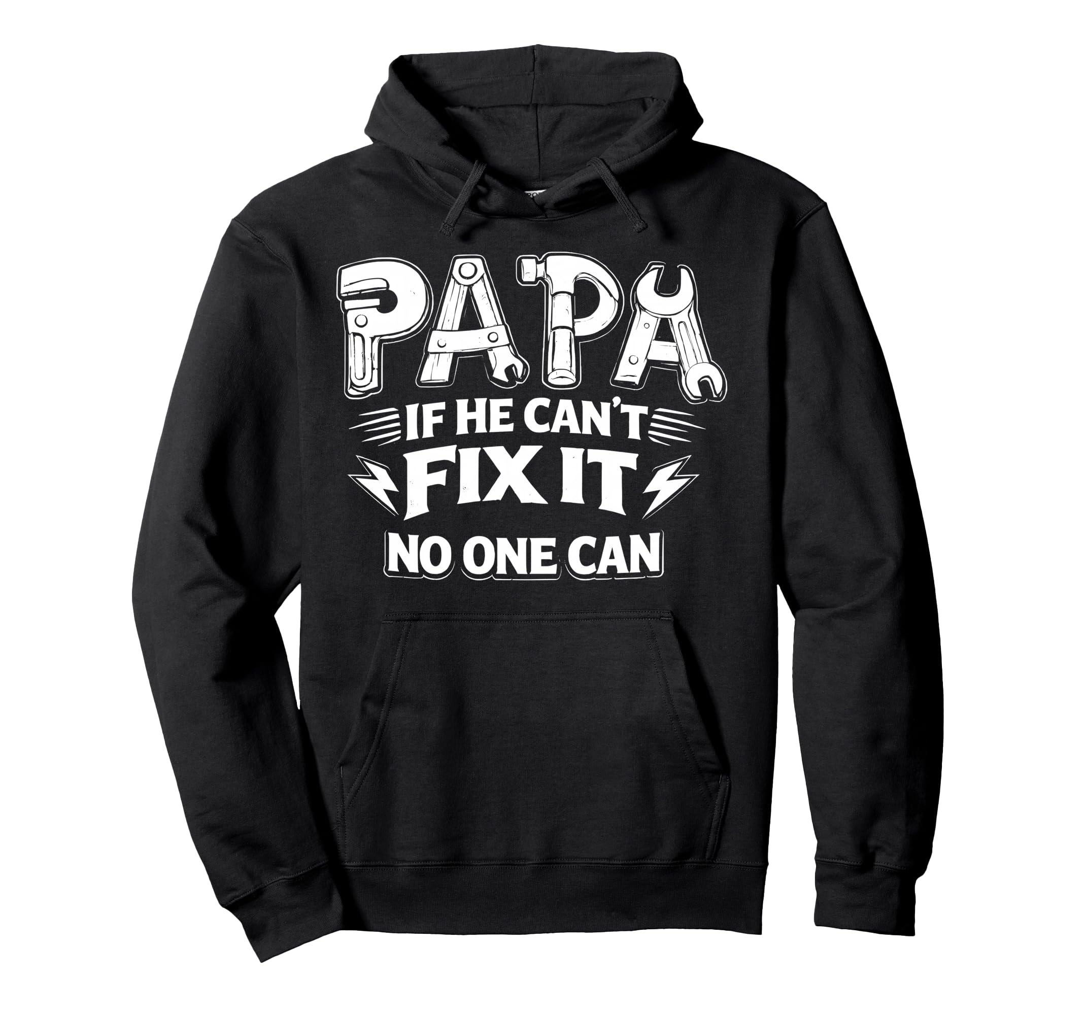 Papa If He Cant Fix It No One Can Dad Hoodie - Casual Everyday Wear Unisex - T-Shirt, Sweatshirt, Hoodie
