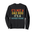 Its Not Dad Bod Its Father Figure Sweatshirt - Minimalist Print Men Women - T-Shirt, Sweatshirt, Hoodie