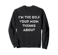 Funny Dilf Single Dad Funny Mens Hot Sweatshirt - Aesthetic Graphic Unisex - T-Shirt, Sweatshirt, Hoodie