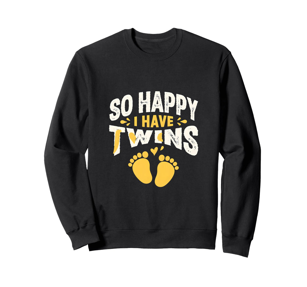 So Happy I Have Twins Twin Sweatshirt - Casual Everyday Wear Men Women - T-Shirt, Sweatshirt, Hoodie