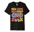 New Game New Daddy 2026 Gamer Dad T-Shirt - Graphic Print Unisex - T-Shirt, Sweatshirt, Hoodie